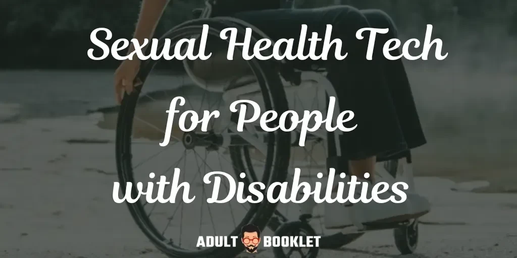 Sexual Health Tech for People with Disabilities