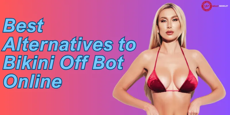 Best Alternatives to Bikini Off Bot Online
