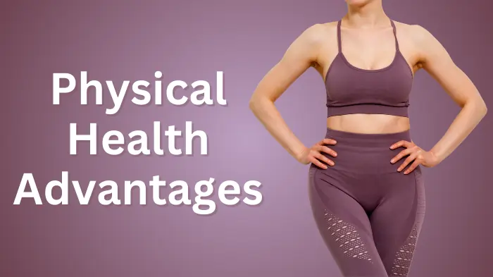 Physical Health Advantages
