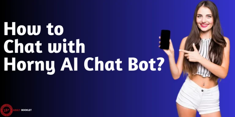 How to Chat with Horny AI Chat Bot? #1 Guide With Top Picks