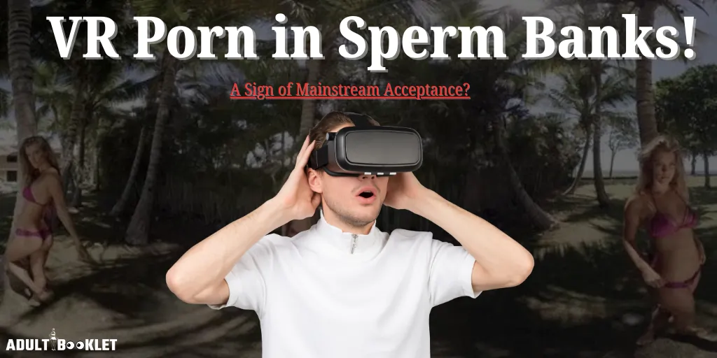 VR Porn in Sperm Banks